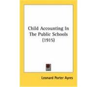 Child Accounting in the Public Schools (1915) Ayres, Leonard Porter (Auteur)