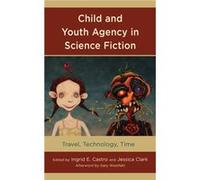 Child and Youth Agency in Science Fiction Child and Youth Agency in Science Fiction (Auteur)