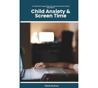 Child Anxiety & Screen Time: A 5-Step Plan to Support Kids with Anxiety and Create a Calmer Daily Rhythm