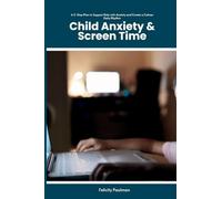 Child Anxiety & Screen Time: A 5-Step Plan to Support Kids with Anxiety and Create a Calmer Daily Rhythm