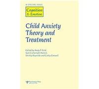 Child Anxiety Theory and Treatment, Cognition & Emotion Andy Field (Auteur)