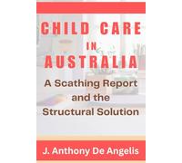Child Care in Australia: A Scathing Report and the Structural Solution