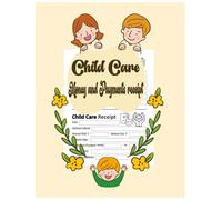 Child Care Money And Payments Receipt: Payment Receipts Organizer for the Child Care Services, Centers, Preschool center, Home Daycares | Business Receipt Book for Child Care Services and Babysitting