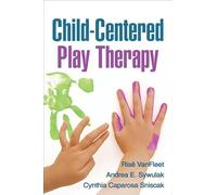 VanFleet, Rise, Sywulak, Andrea E., Sniscak, Cynthia Caparosa – Child-Centered Play Therapy