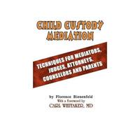 Child Custody Mediation Florence Bienenfeld (Auteur)