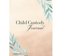 Child CustodyJournal: A Practical Custody Journal with Detailed Visitation, Communication & Expense Tracker for Co-Parenting and Legal Documentation | ... Notes | 12-Month Undated Format for Parents,