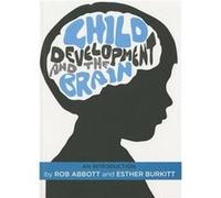 Child Development And The Brain: An Introduction (Paperback) Rob Abbott, Esther Burkitt (Auteur)