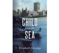 Child From the Sea by Elizabeth Goudge Elizabeth Goudge (Auteur)