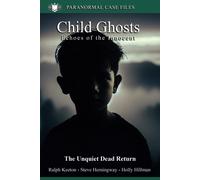 Child Ghosts: Ghosts Of Children (Paranormal Extraordinarium Series)