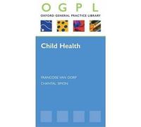 Child Health (OXFORD GP LIBRARY SERIES P) by van Dorp, Francoise, Simon, Chantal 1 edition (2007)