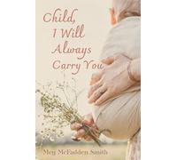 Child, I Will Always Carry You