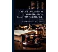 Child Labour In The United Kingdom [Electronic Resource]