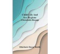 Child Life and Sex Hygiene: A Remarkable Message
