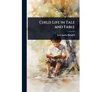 Child Life in Tale and Fable