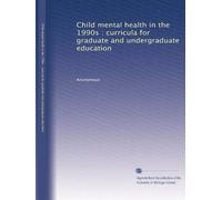 Child mental health in the 1990s : curricula for graduate and undergraduate education