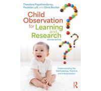 Child Observation for Learning and Research Understanding the Methodology, Practice and Interpretation - Theodora Papatheodorou - Routledge - ebook (ePub) - Livre
