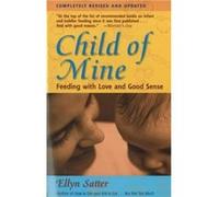 Child of Mine by Ellyn Satter Ellyn Satter (Auteur)