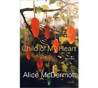 Child of My Heart Alice McDermott (Auteur)