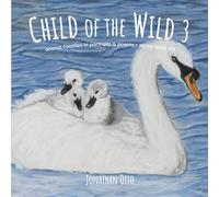 Child of the Wild 3: Animal families in portraits & poems