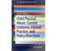 Child Physical Abuse: Current Evidence, Clinical Practice, And Policy Directions