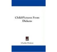 Child-pictures from Dickens Charles Dickens (Auteur)