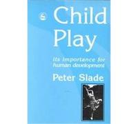 Child Play Peter Slade (Auteur)