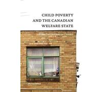 Child Poverty And The Canadian Welfare State