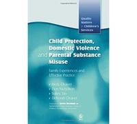 Child Protection, Domestic Violence and Parental Substance, Quality Matters in Children's Services Deborah Cleaver, Don Nicholson, Hedy Cleaver, Suckey Tarr (Auteur)