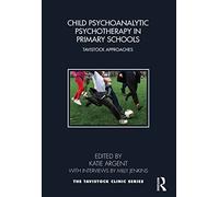 Child Psychoanalytic Psychotherapy in Primary Schools: Tavistock Approaches