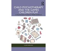 Child Psychotherapy and the Games Children Play A Psychoanalytic Toolkit for Middle Childhood - Celine Maroudas - Routledge - ebook (ePub) - Livre