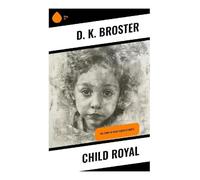 Child Royal: The Story of Mary Queen of Scots