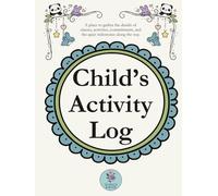 Child’s Activity Log: Babies & Toddlers: A beautifully organized baby and toddler activity log to track classes, milestones, costs, and memories in one timeless keepsake.