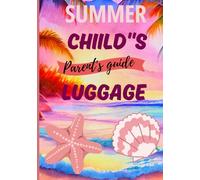 Child’s Vacation Packing Planner: Travel Checklist Notebook for Parents | Summer Luggage Organizer for Kids | A5 Size with Customizable Lists