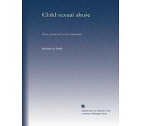 Child sexual abuse: Incest, assault and sexual exploitation