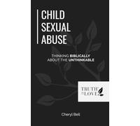Child Sexual Abuse: Thinking Biblically About the Unbiblical