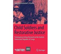 Child Soldiers And Restorative Justice