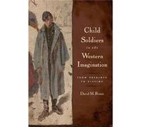 Child Soldiers in the Western Imagination by David M Rosen David M Rosen (Auteur)
