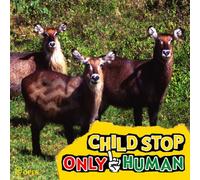 Child Stop - Only Human [Import]