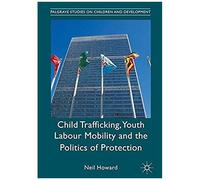 Child Trafficking, Youth Labour Mobility And The Politics Of Protection