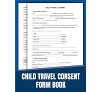 Child Travel Consent Form Book: 50 Ready-to-Use Forms for Safe & Hassle-Free Journeys | 8.5 x 11 inches.