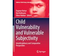 Child Vulnerability and Vulnerable Subjectivity: Interdisciplinary and Comparative Perspectives