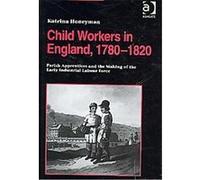 Child Workers in England, 1780-1820, Studies in Labour History Katrina Honeyman (Auteur)