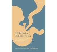 Childbirth in South Asia: Old Challenges and New Paradoxes