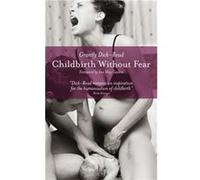 Childbirth without Fear by Grantly DickRead Grantly Dick - Read (Auteur)
