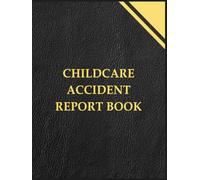 Childcare Accident Report Book: Preschool & Nursery Accident & Incident Log to Record Injuries Details
