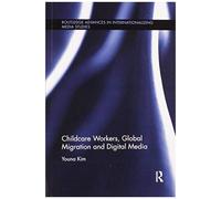 Childcare Workers, Global Migration And Digital Media