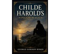CHILDE HAROLD’S PILGRIMAGE