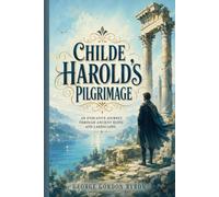 Childe Harold's Pilgrimage: An Evocative Journey Through Ancient Ruins and Landscapes