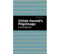 Childe Harolds Pilgrimage by George Gordon Byron George Gordon Byron , Contributions by Mint Editions (Auteur)