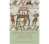 Childhood Adolescence in AngloSaxon Literary Culture Childhood Adolescence in AngloSaxon Literary Culture (Auteur)